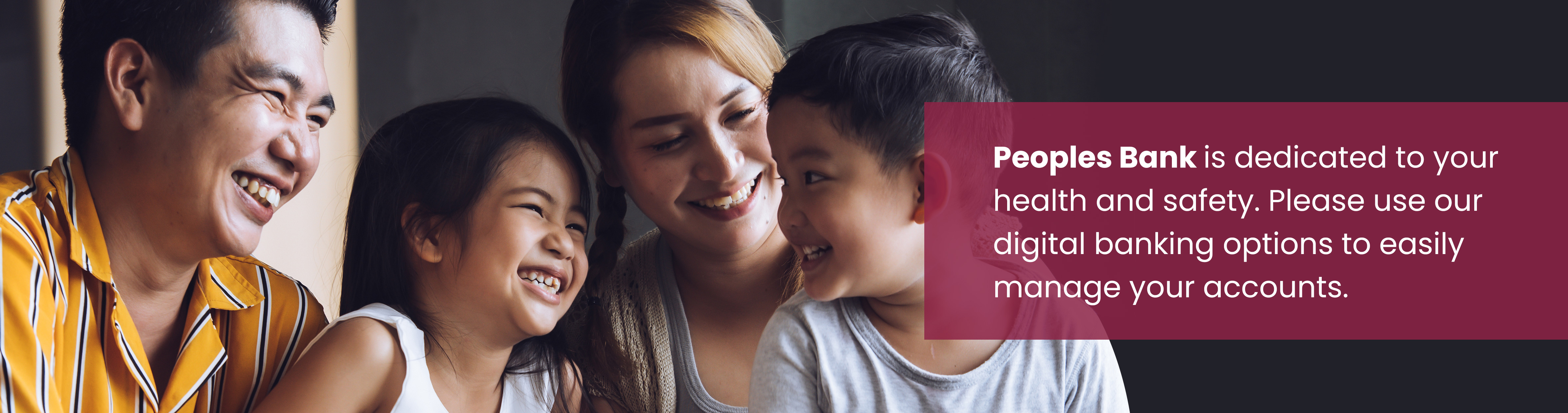 Photo: A family laughing together. Text: Peoples Bank is dedicated to your health and safety. Please use our digital banking options to easily manage your accounts.